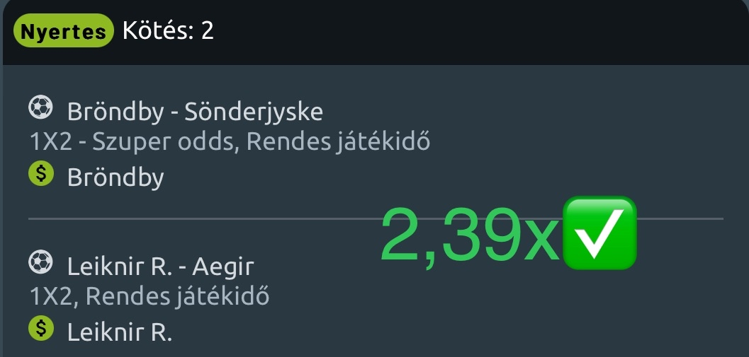 Nyertes 2-es kötés 2,39x: Bröndby-Sönderjyske Szuper odds Bröndby, Leiknir R.-Aegir Leiknir R.