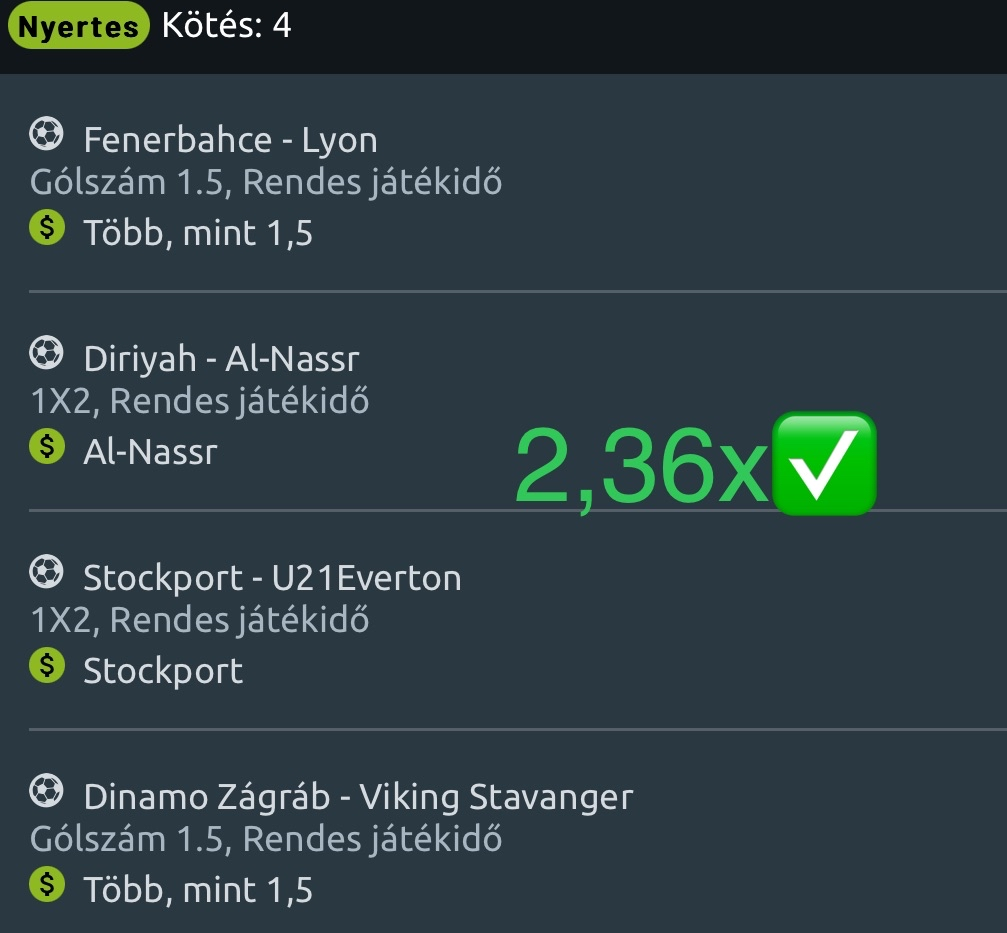 Nyertes 4-es kötés 2,36x: Fenerbahce-Lyon Over 1.5, Diriyah-Al-Nassr Al-Nassr, Stockport-U21Everton Stockport, Dinamo Zágráb-Viking Stavanger Over 1.5